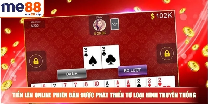 Tiến lên online là phiên bản được phát triển từ loại hình truyền thống