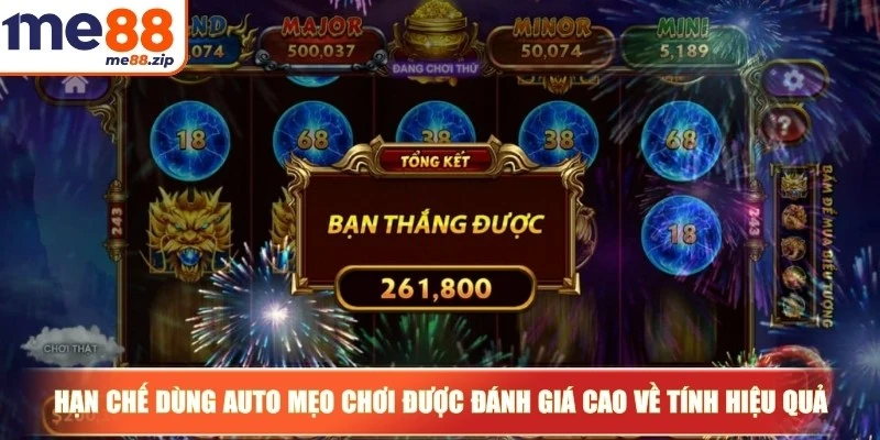 Hạn chế dùng Auto mẹo chơi được đánh giá cao về tính hiệu quả