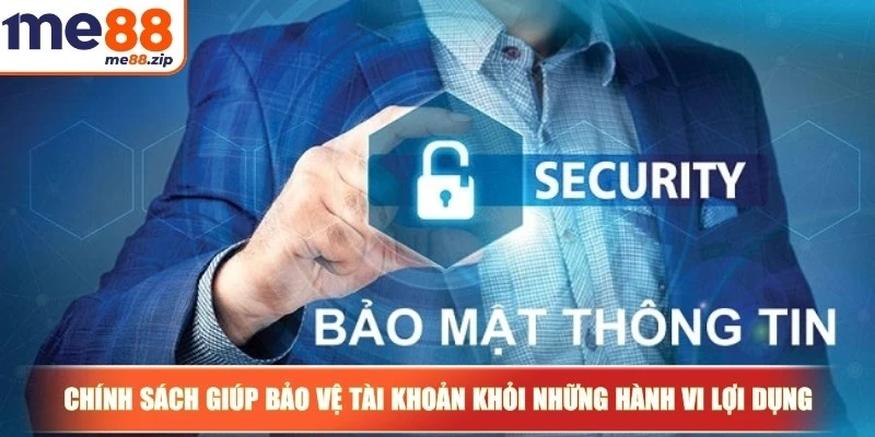 Chính sách giúp bảo vệ tài khoản khỏi những hành vi lợi dụng