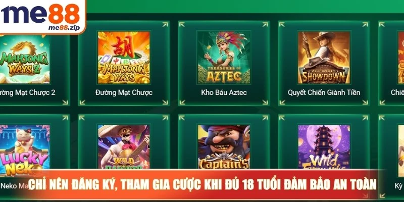 Chỉ nên đăng ký, tham gia cược khi đủ 18 tuổi để đảm bảo an toàn