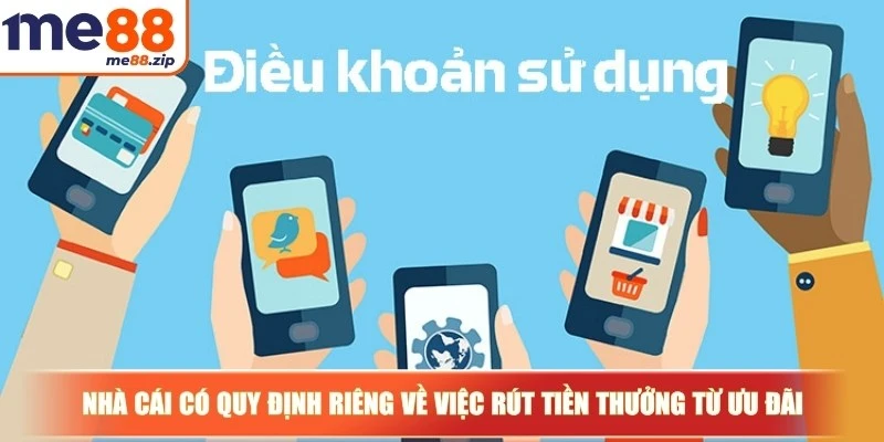 Nhà cái cũng có quy định riêng về việc rút tiền thưởng từ ưu đãi