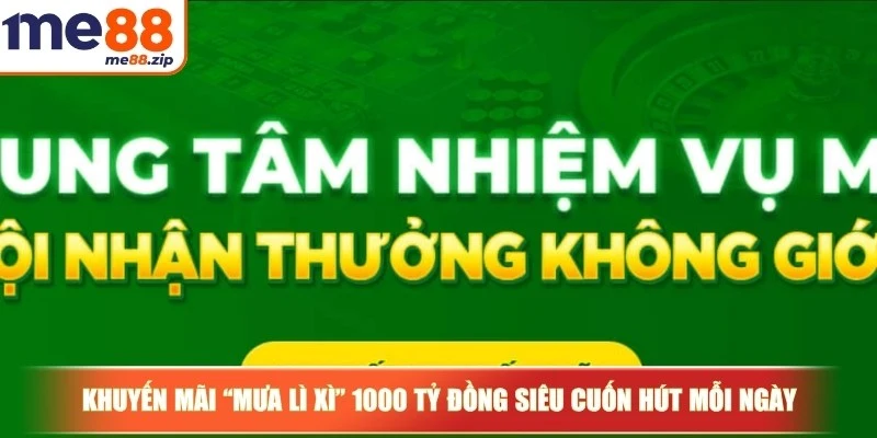 Khuyến mãi Me88 1 Khuyến mãi “Mưa lì xì” 1000 tỷ đồng siêu cuốn hút mỗi ngày