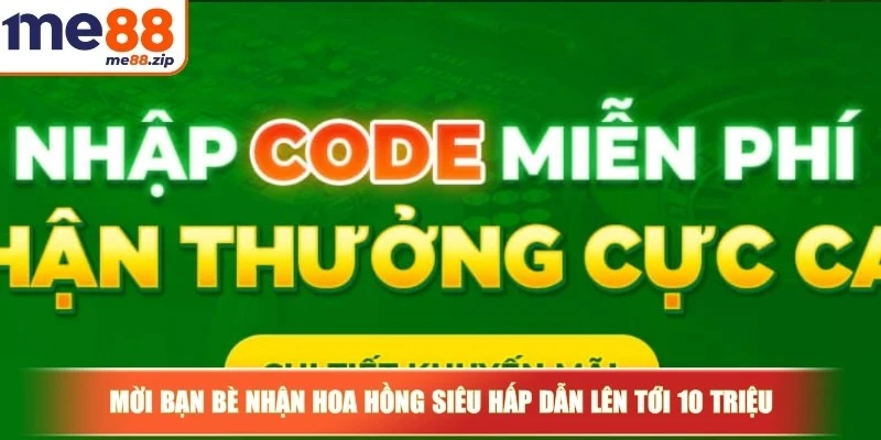 Khuyến mãi Me88 2 Mời bạn bè nhận hoa hồng siêu hấp dẫn lên tới 10 triệu