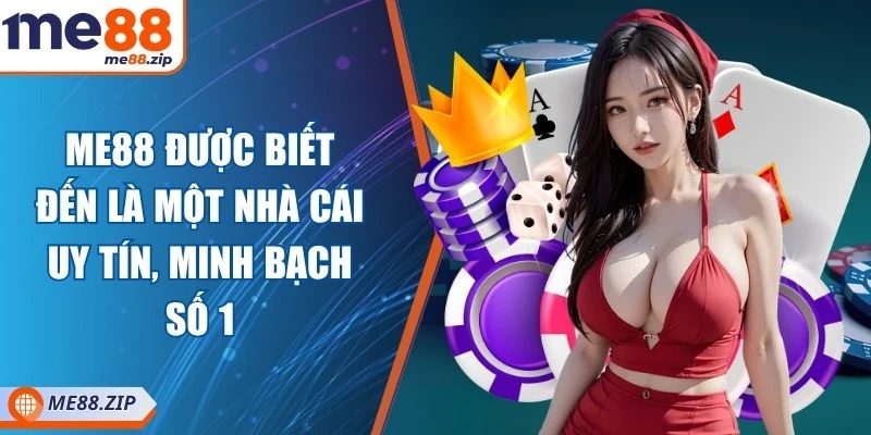 Me88 được biết đến là một nhà cái uy tín, minh bạch số 1