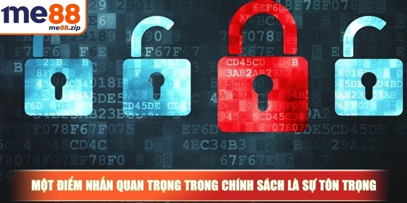 Một điểm nhấn quan trọng trong chính sách là sự tôn trọng